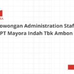 Lowongan Administration Staff PT Mayora Indah Tbk Ambon