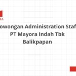 Lowongan Administration Staff PT Mayora Indah Tbk Balikpapan
