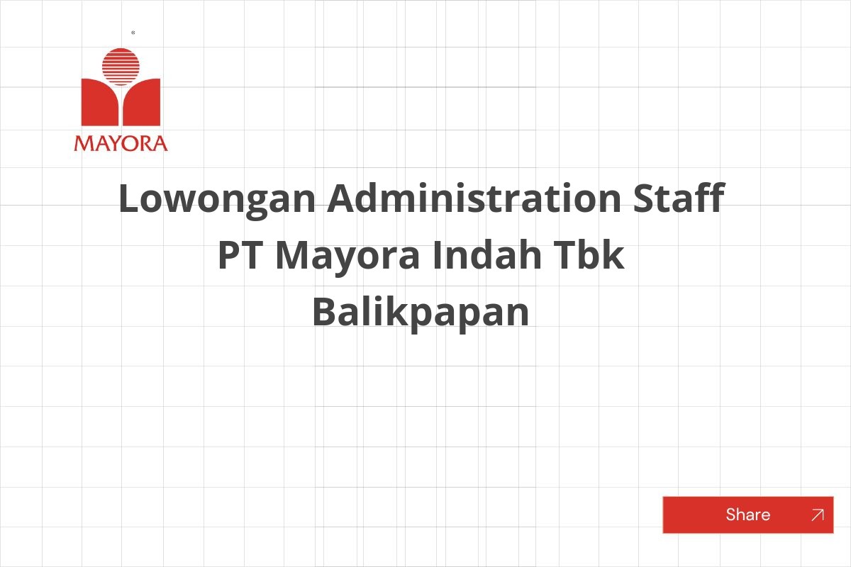 Lowongan Administration Staff PT Mayora Indah Tbk Balikpapan