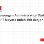 Lowongan Administration Staff PT Mayora Indah Tbk Banjar