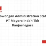 Lowongan Administration Staff PT Mayora Indah Tbk Banjarnegara