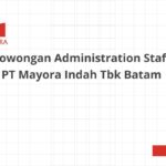 Lowongan Administration Staff PT Mayora Indah Tbk Batam