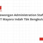 Lowongan Administration Staff PT Mayora Indah Tbk Bengkulu