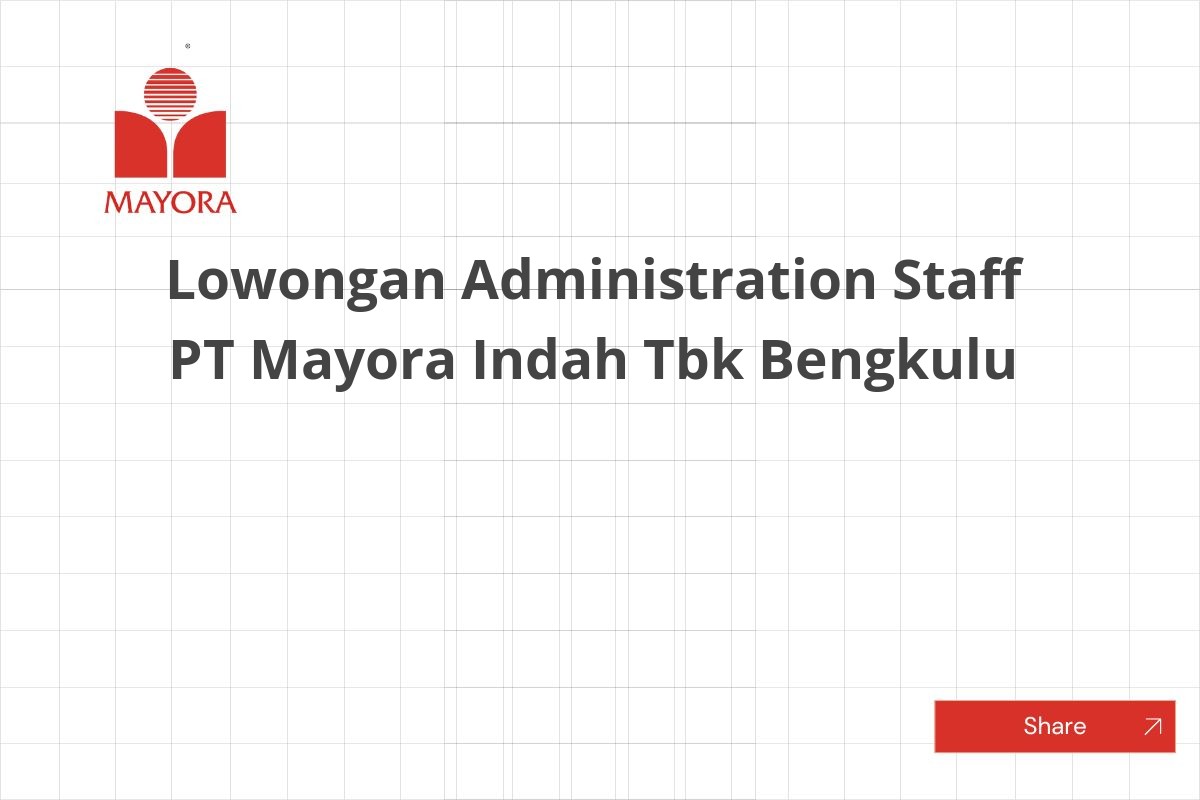 Lowongan Administration Staff PT Mayora Indah Tbk Bengkulu
