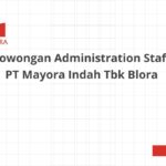 Lowongan Administration Staff PT Mayora Indah Tbk Blora