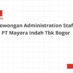 Lowongan Administration Staff PT Mayora Indah Tbk Bogor