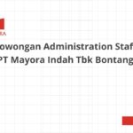 Lowongan Administration Staff PT Mayora Indah Tbk Bontang