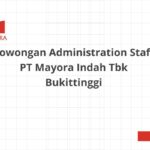 Lowongan Administration Staff PT Mayora Indah Tbk Bukittinggi