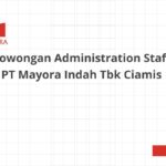 Lowongan Administration Staff PT Mayora Indah Tbk Ciamis