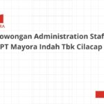 Lowongan Administration Staff PT Mayora Indah Tbk Cilacap