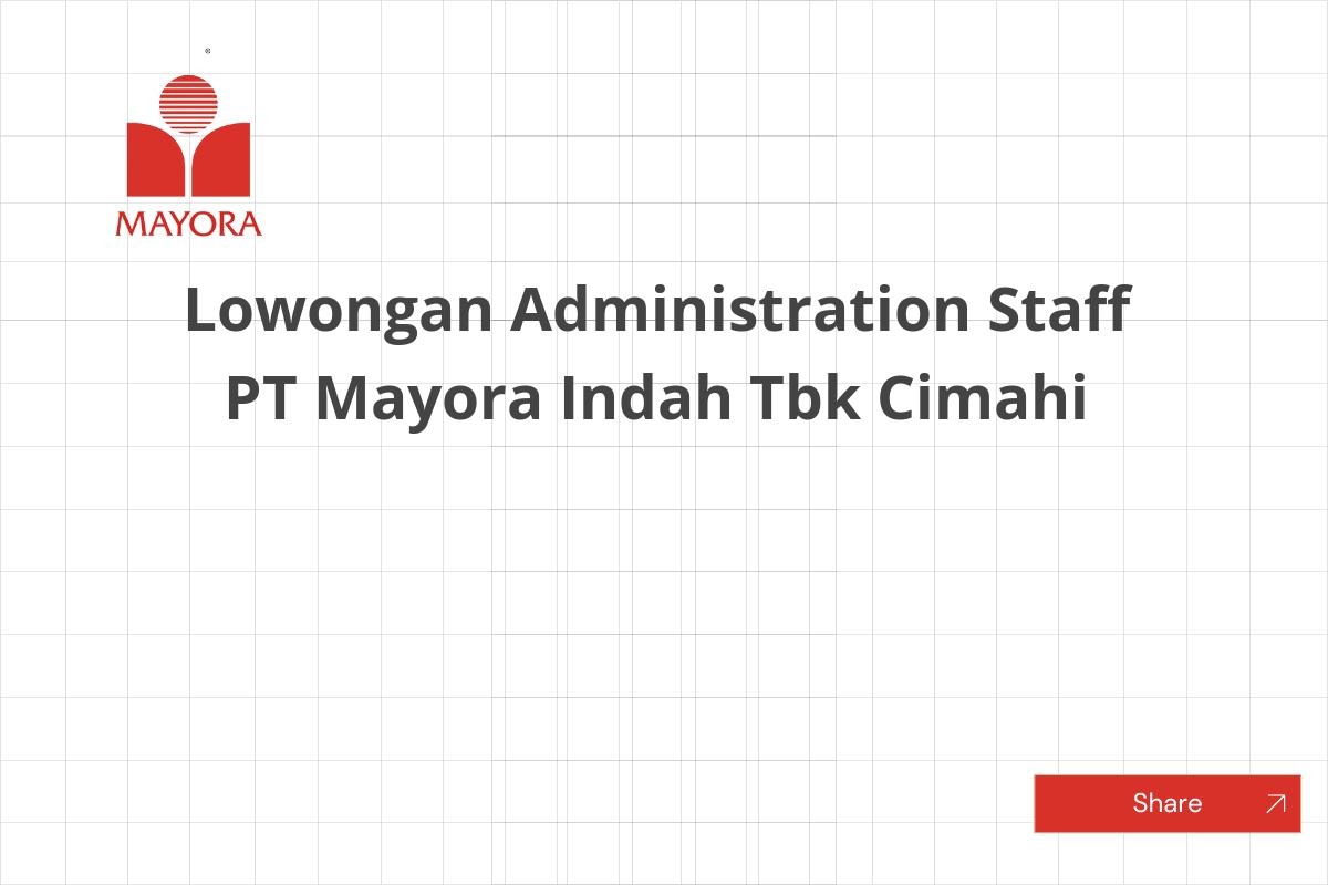 Lowongan Administration Staff PT Mayora Indah Tbk Cimahi