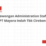 Lowongan Administration Staff PT Mayora Indah Tbk Cirebon