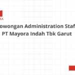 Lowongan Administration Staff PT Mayora Indah Tbk Garut