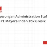 Lowongan Administration Staff PT Mayora Indah Tbk Gresik
