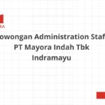 Lowongan Administration Staff PT Mayora Indah Tbk Indramayu