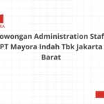 Lowongan Administration Staff PT Mayora Indah Tbk Jakarta Barat