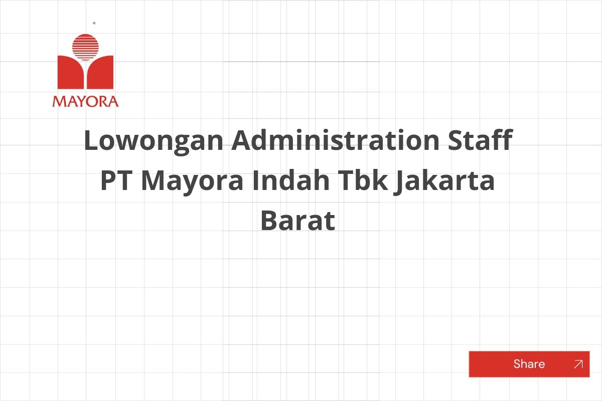 Lowongan Administration Staff PT Mayora Indah Tbk Jakarta Barat