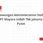 Lowongan Administration Staff PT Mayora Indah Tbk Jakarta Pusat