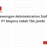 Lowongan Administration Staff PT Mayora Indah Tbk Jambi