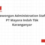 Lowongan Administration Staff PT Mayora Indah Tbk Karanganyar