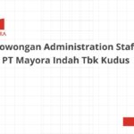 Lowongan Administration Staff PT Mayora Indah Tbk Kudus