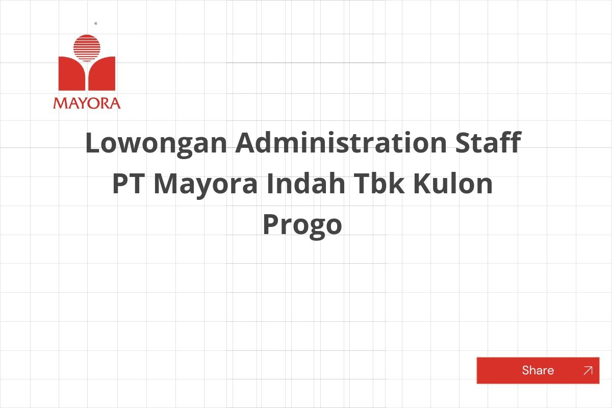 Lowongan Administration Staff PT Mayora Indah Tbk Kulon Progo