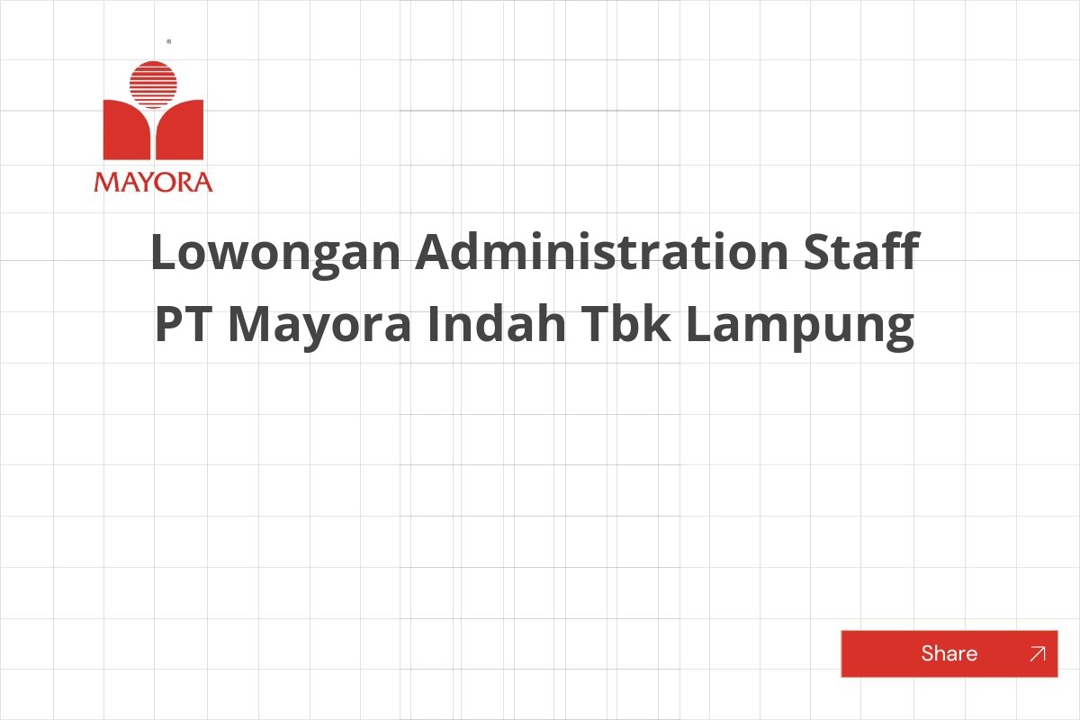 Lowongan Administration Staff PT Mayora Indah Tbk Lampung