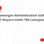 Lowongan Administration Staff PT Mayora Indah Tbk Lumajang
