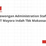 Lowongan Administration Staff PT Mayora Indah Tbk Makassar
