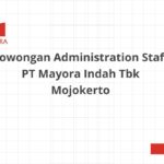 Lowongan Administration Staff PT Mayora Indah Tbk Mojokerto