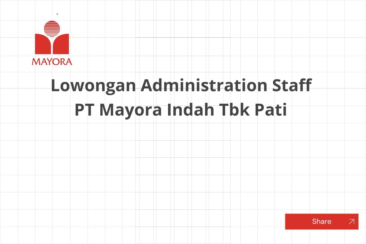 Lowongan Administration Staff PT Mayora Indah Tbk Pati