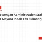 Lowongan Administration Staff PT Mayora Indah Tbk Sukoharjo