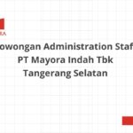 Lowongan Administration Staff PT Mayora Indah Tbk Tangerang Selatan
