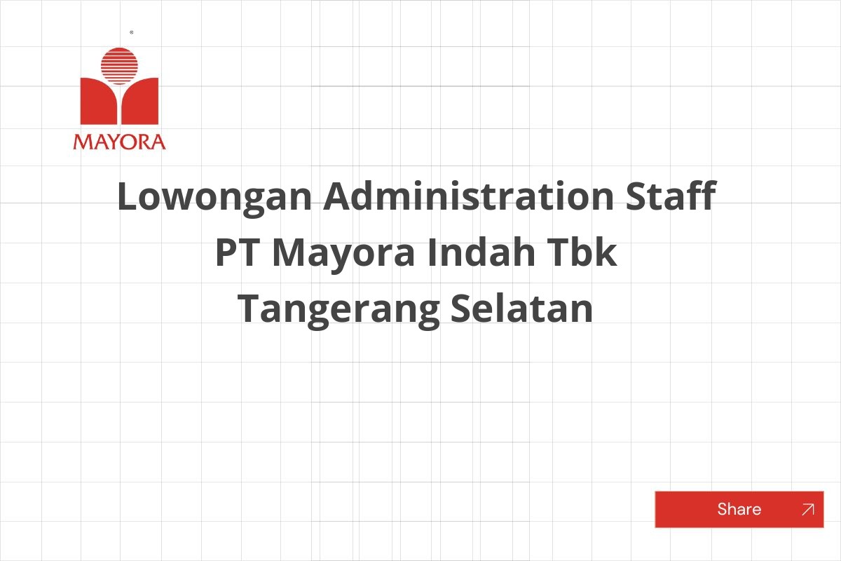 Lowongan Administration Staff PT Mayora Indah Tbk Tangerang Selatan