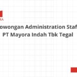 Lowongan Administration Staff PT Mayora Indah Tbk Tegal