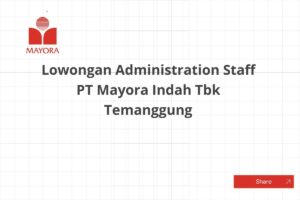 Lowongan Administration Staff PT Mayora Indah Tbk Temanggung