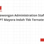 Lowongan Administration Staff PT Mayora Indah Tbk Ternate