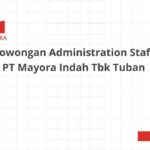 Lowongan Administration Staff PT Mayora Indah Tbk Tuban