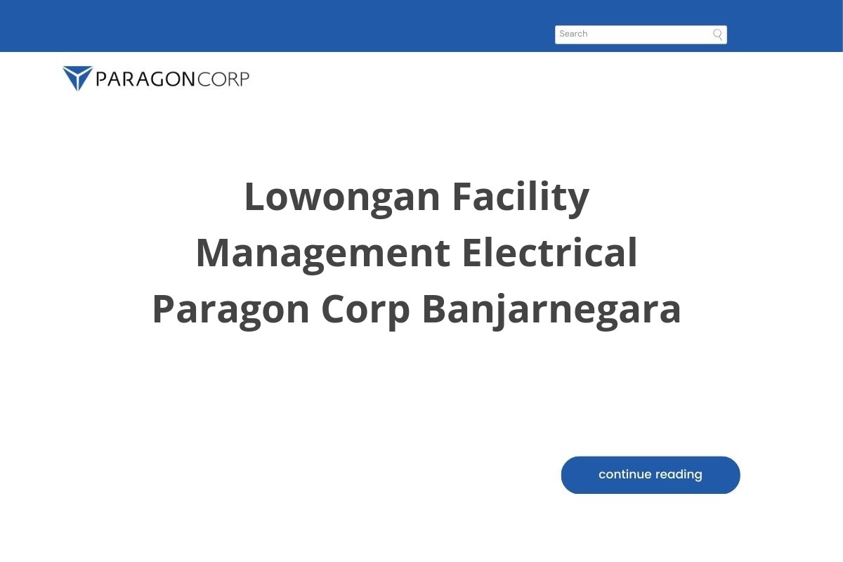 Lowongan Facility Management Electrical Paragon Corp Banjarnegara
