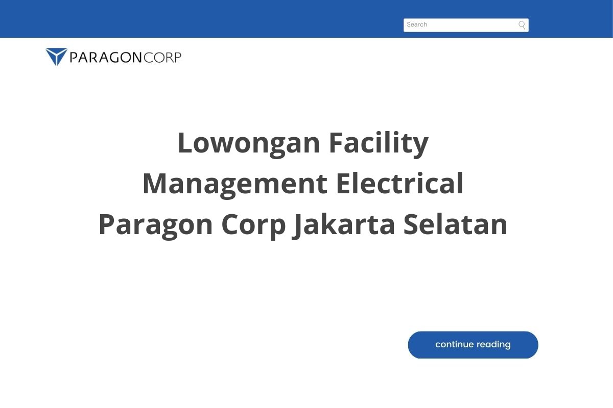 Lowongan Facility Management Electrical Paragon Corp Jakarta Selatan