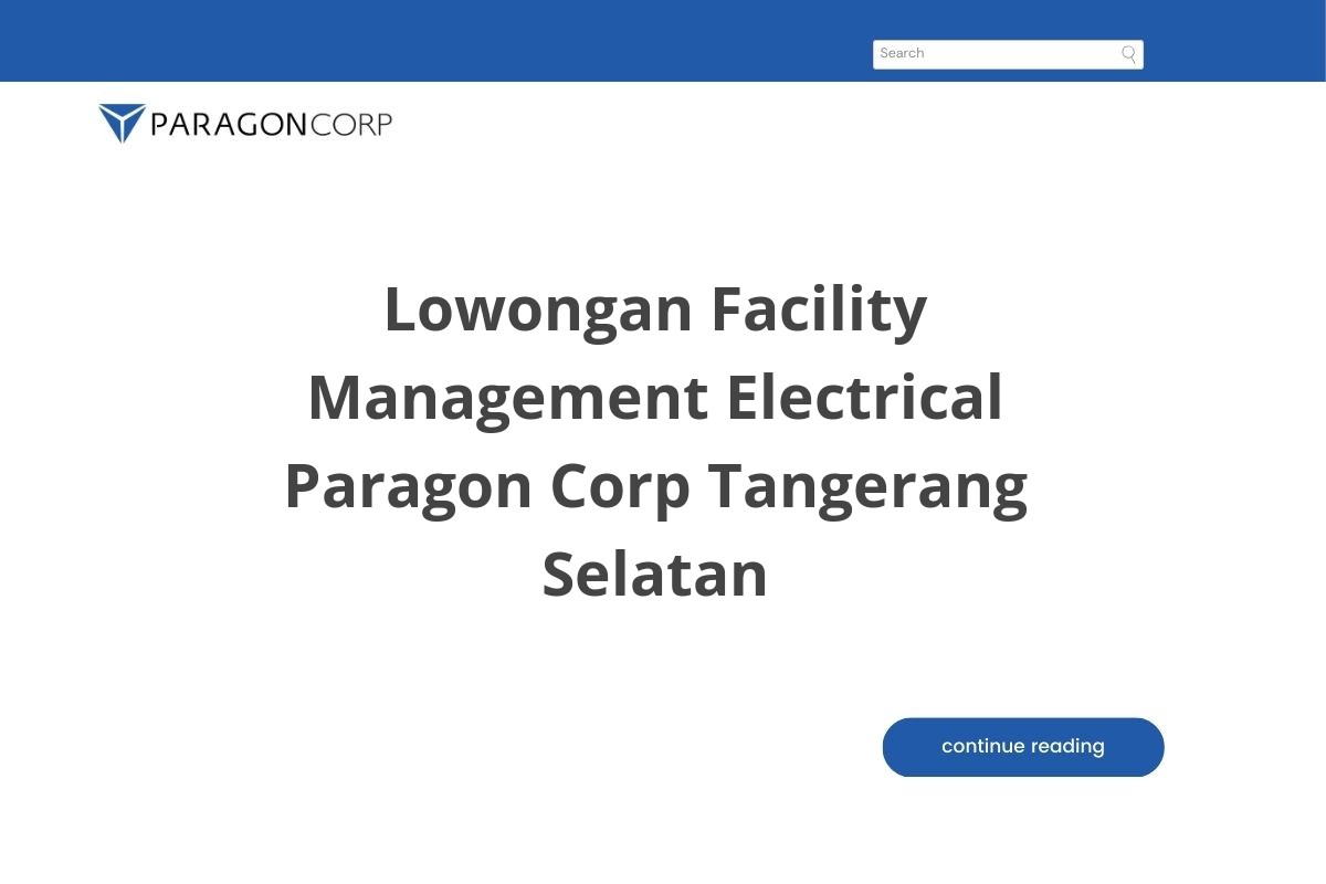 Lowongan Facility Management Electrical Paragon Corp Tangerang Selatan