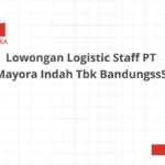 Lowongan Logistic Staff PT Mayora Indah Tbk BandungssS