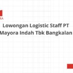 Lowongan Logistic Staff PT Mayora Indah Tbk Bangkalan