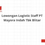Lowongan Logistic Staff PT Mayora Indah Tbk Blitar