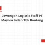 Lowongan Logistic Staff PT Mayora Indah Tbk Bontang