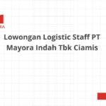 Lowongan Logistic Staff PT Mayora Indah Tbk Ciamis