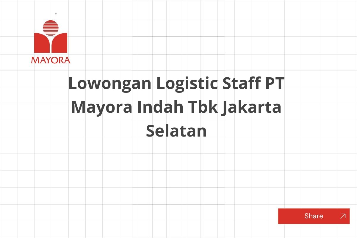 Lowongan Logistic Staff PT Mayora Indah Tbk Jakarta Selatan