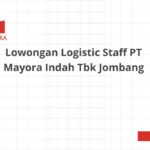 Lowongan Logistic Staff PT Mayora Indah Tbk Jombang