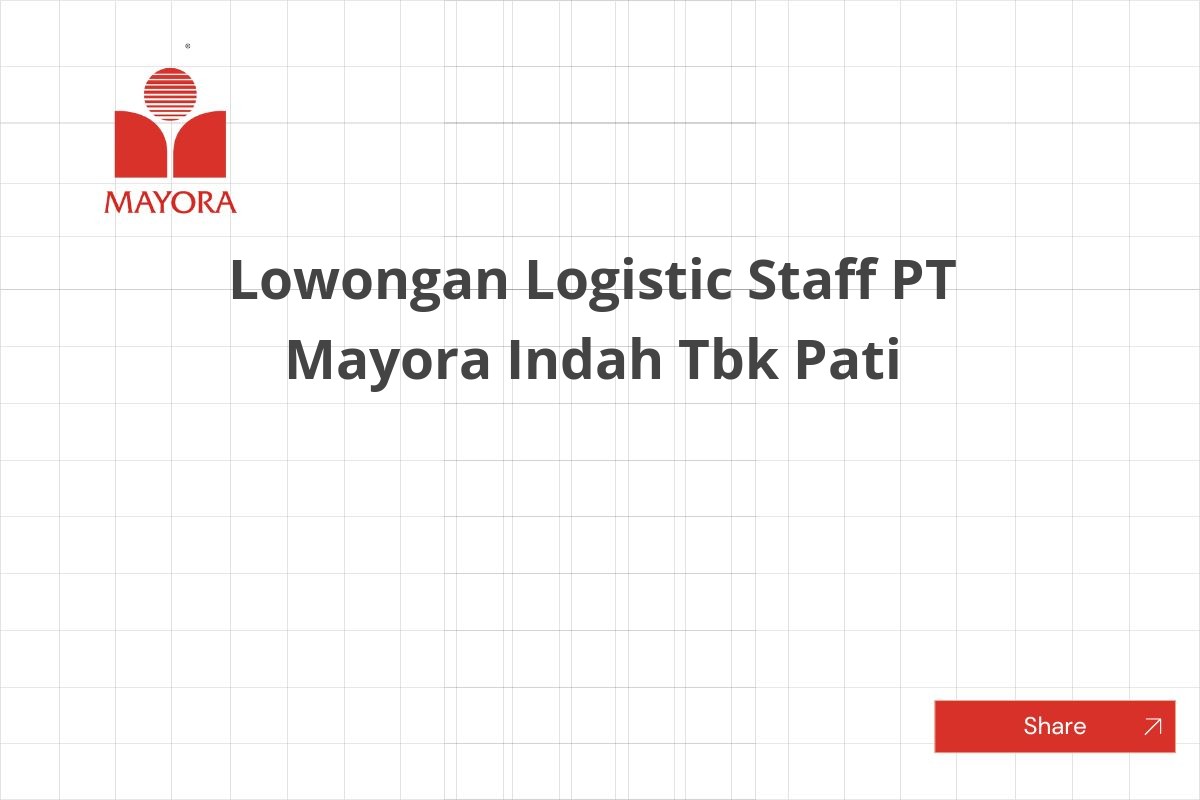 Lowongan Logistic Staff PT Mayora Indah Tbk Pati