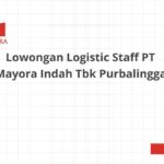 Lowongan Logistic Staff PT Mayora Indah Tbk Purbalingga